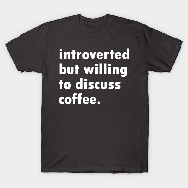 Introverted Coffee T-Shirt by NovaOven